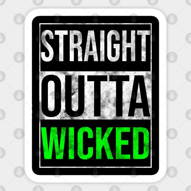 Straight Outta Wicked Sticker by drewbacca